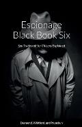 Espionage Black Book Six: Spy Tradecraft for Citizens Explained