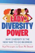 Lady Diversity Power: Why Diversity is the New Way to do Business
