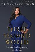 Three Second World: Essentials for Engineering Your Future