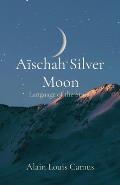 A?schah Silver Moon: Language of the Stars