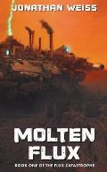 Molten Flux: Book One of The Flux Catastrophe