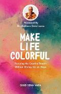 Make Life Colorful: Pursuing the Creative Dream Without Giving up on Hope