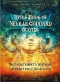 Little Book of Neville Goddard Quotes: The Pocket Guide to Mysticism, Manifestation & Imagination