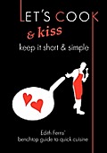 Let's Cook & Kiss: Keep It Short & Simple