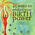 25 Ways to Awaken Your Birth Power With CD