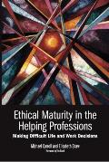 Ethical Maturity in the Helping Professions: Making Difficult Life and Work Decisions, Foreword by Tim Bond