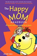 The Happy Mom Handbook