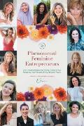 Phenomenal Feminine Entrepreneurs: Life-Changing Insights into Taking Control of Your Prosperity, Your Freedom & Your Beautiful Future.