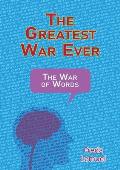 The Greatest War Ever: The War of Words