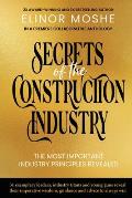 Secrets of the Construction Industry: The Most Important Industry Principles Revealed