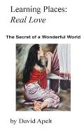 Learning Places: Real Love: The Secret of a Wonderful World