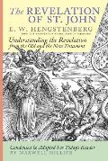 The Revelation of St. John: E.W. Hengstenberg Condensed and Adapted For Today's Reader