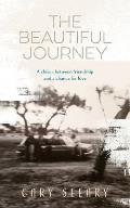 The Beautiful Journey: A choice between friendship and a chance for love