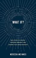What if?: Questions to inspire, provoke thought and expand your consciousness