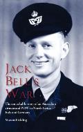 Jack Bell's War: The remarkable story of an Australian airman and POW in North Africa, Italy and Germany