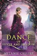 A Dance of Silver and Shadow: A Retelling of The Twelve Dancing Princesses