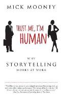 Trust Me I'm Human: Why Storytelling Works At Work