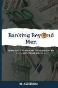 Banking Beyond Men: A new form of abuse where the perpetrators are protected by Banking Systems