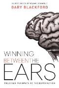 Winning Between the Ears: Creating Pathways to Transformation