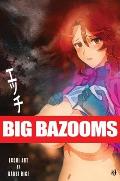BIG BAZOOMS - Busty Girls with Big Boobs: Ecchi Art - [Hardback] - 18+