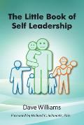 The Little Book of Self Leadership: Daily Self Leadership Made Simple