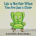 Life is Not Fair When You Are Just a Chair: paperback