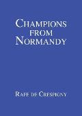 Champions from Normandy: An essay on the early history of the Champion de Crespigny family 1350-1800 AD