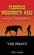 Frederick Wordsworth Ward: Captain Thunderbolt - The Australian Bushranger