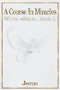 A Course in Miracles: white edition book A