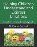 Helping Children Understand and Express Emotions: A practical interoception activity book.