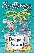 Scallywags and the Dessert Island: Scallywags Book 6