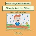 Stuck in the Mud: Short U Phonics Story, Learn to Spell with Stories