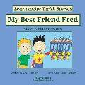 My Best Friend Fred: Decodable Sound Phonics Reader for Short E Word Families