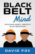 Black Belt Mind: Overcoming anxiety, depression and antidepressants