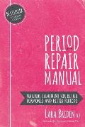 Period Repair Manual Natural Treatment for Better Hormones & Better Periods