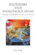 Dictators and Dangerous Ideas: Uncensored Reflections in an Era of Turmoil