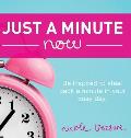 Just a Minute Now: Be inspired to steal back a minute in your busy day.