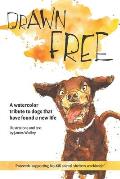 Drawn Free: A watercolor tribute to dogs that have found a new life