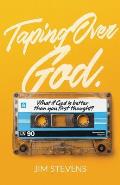 Taping Over God