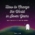 How to Change the World in Seven Years: Reflections on Being an Authentic Individual