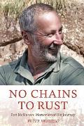 No Chains to Rust: Bob McMahon: Memories of His Journey