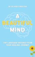 A Beautiful Mind: The language missing from your healing journey