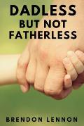 Dadless, but Not Fatherless