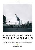 Eight Innovations to Leading Millennials: How Millennials can grow your church and change the world