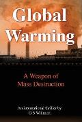 Global Warming: A Weapon of Mass Destruction