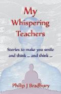 My Whispering Teachers: Stories to make you smile and think ... and think ...