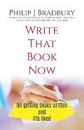 Write That Book Now: On getting books written and life lived