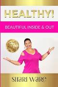 Healthy!: Beautiful Inside & Out