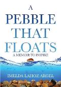 A Pebble That Floats: A Memoir to Inspire