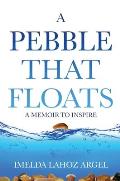 A Pebble That Floats: A Memoir to Inspire